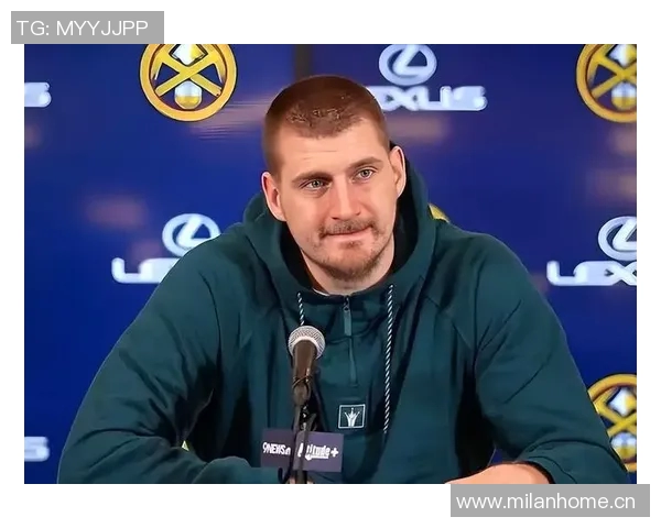 约基奇亲承:曾考虑离开球队 约基奇亲承:曾考虑离开球队